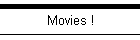 Movies !